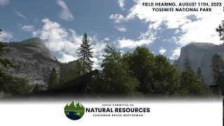 Full Committee Field Hearing in Yosemite National Park