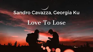 Sandro Cavazza, Georgia Ku - Love To Lose (Tłumaczenie PL)