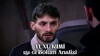 YUXU KİMİ 151-Cİ BÖLÜM ANALİZİ