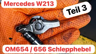 Mercedes W213 - Teil 3 - OM654 OM656 Schlepphebel ersetzen selber machen Hydrostößel erneuern