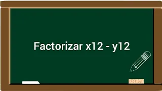Factorizar x12 - y12