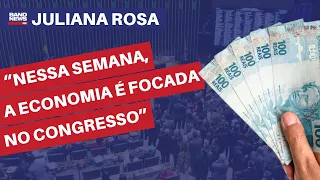 “Nessa semana, a economia é focada no Congresso” | Juliana Rosa