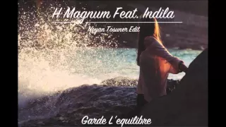 H Magnum feat Indila - Garde L'equilibre (Noyan Tosuner Edit)