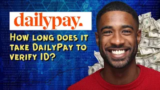 How long does it take DailyPay to verify ID