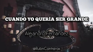 Alejandro Fernández - Cuando Yo Quería Ser Grande (Letra)