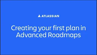 Creating your first plan in Advanced Roadmaps