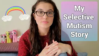 My Selective Mutism Story (aka Situational Mutism)