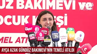 Ayça Azak Gündüz Bakımevi'nin Temeli Atıldı