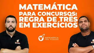 Matemática para Concursos: Regra de Três em Exercícios.[Método do “Fica em Cima”]