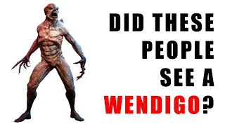 Three Scary Wendigo Stories