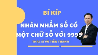 Nhân nhẩm số có một chữ số với 9999 | Học toán cùng thầy Vũ Tiến Thành