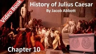Chapter 10 - History of Julius Caesar by Jacob Abbott