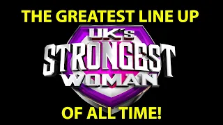 UK'S STRONGEST WOMAN 2021: GREATEST LINE UP OF ALL TIME