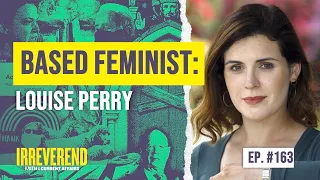 Based Feminist: Louise Perry