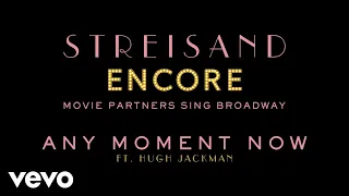 Barbra Streisand with Hugh Jackman - Any Moment Now (Audio)