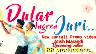 DULAR INGREN JURI--new santali video song 2022 ll promo video II  Atish Marandi