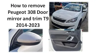 How to remove Peugeot 308 door mirror T9 , 2014 -2023