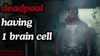 Deadpool having One Brain Cell...