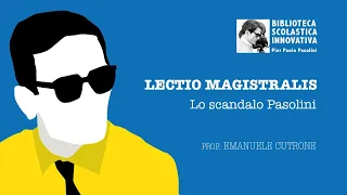 Lectio magistralis - Lo scandalo Pasolini
