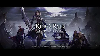 [KING's RAID] CH.10 Title Song "The Right" | Ⅹ: Rebellion