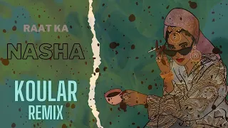 Raat Ka Nasha | Trap Remix | Koular