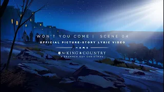 for KING + COUNTRY- Won't You Come | Official Picture-Story Lyric Video | SCENE 04