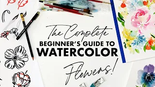 The Complete Beginner's Guide to Watercolor Flowers