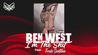 Ben West - I'm The Shit ft. Fredo Santana (Official Audio)