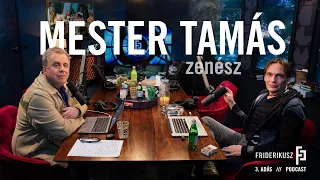 MESTER TAMÁS ZENÉSZ / a Friderikusz Podcast 3. adása