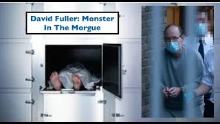 The Monster in The Morgue : The Case of David Fuller  | Whispered ASMR