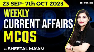 Weekly Current Affairs 2023 | 23rd Sep - 7th Oct 2023 | Current Affairs September 2023 | Sheetal Mam