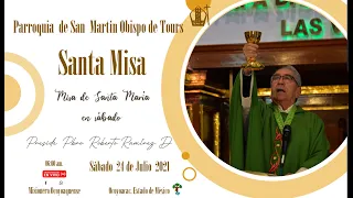 Misa del 24 de Julio de 2021. 6:00 a.m. “Misa de Santa María en Sábado ”