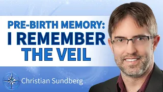 Pre-birth Memory: I Remember Regretting Choosing to Come To Earth! I Christian Sundberg