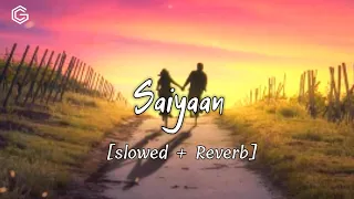 Saiyaan [Slowed + Reverb] - Kailash Kher | Couple Goal Channel | Bollywood Lofi