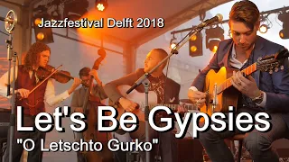 Let's Be Gypsies - O Letschto Gurko (Jazzfestival Delft 2018)