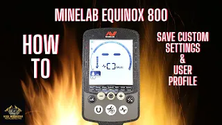 Minelab Equinox 800 How To Save Custom Settings & User Profile [Equinox 800 Settings]