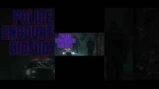 Police Encounter Bigfoot