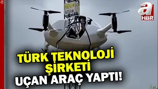 Türk teknoloji şirketi uçan araç yaptı! Türk havacılık tarihinde kritik adım| A Haber