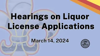 Hearings on Liquor License Applications - March 14, 2024