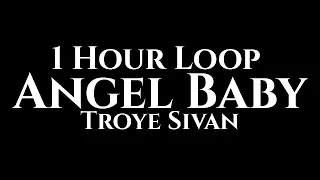 Troye Sivan - Angel Baby (1 Hour Loop)