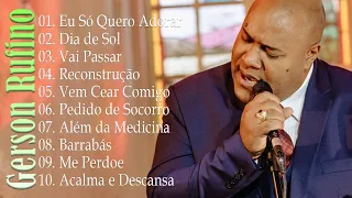 Gerson Rufino - As 20 mais ouvidas de 2024, Reconstrução , Vai Passar, #musicagospel #youtube