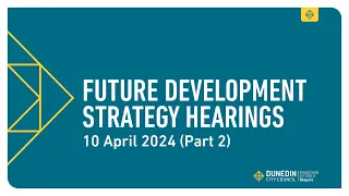 Future Development Strategy Hearings - 10 April 2024
