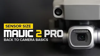 DJI Mavic 2 Pro Sensor Size - Back to the Basics