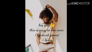 Crazy in love _ cover ( by David gomes ) + lyrics