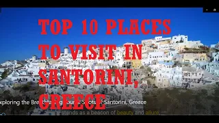 Top 10 Places to Visit in Santorini | Exploring the Breathtaking Tourist Spots of Santorini, Greece