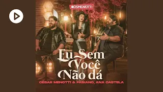 César Menotti & Fabiano, Ana Castela - Eu Sem Você Não Dá