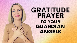 Gratitude Prayer to Your Guardian Angels