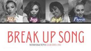 Little Mix - Break Up Song (Nathan Dawe Remix) [Color Coded Lyric]