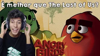 Reagindo a ANGRY BIRDS É MELHOR QUE THE LAST OF US (kojj)