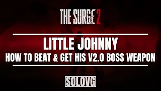 THE SURGE 2: How to Beat Little Johnny (& Get Little Johnny's Forceps V2.0)